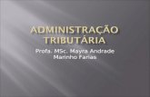 Profa. MSc. Mayra Andrade Marinho Farias.  A legislação tributária regulará, em caráter geral, ou especificamente em função da natureza do tributo de.