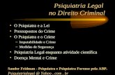 Psiquiatria Legal no Direito Criminal O Psiquiatra e a Lei Pressupostos do Crime O Psiquiatra e o Crime –Imputabilidade e Crime –Medidas de Segurança Psiquiatria.