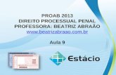 PROAB 2013 DIREITO PROCESSUAL PENAL PROFESSORA: BEATRIZ ABRAÃO  Aula 9.