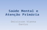 Saúde Mental e Atenção Primária Deivisson Vianna Dantas.