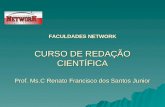 FACULDADES NETWORK CURSO DE REDAÇÃO CIENTÍFICA Prof. Ms.C Renato Francisco dos Santos Junior.