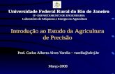 Introdução ao Estudo da Agricultura de Precisão Prof. Carlos Alberto Alves Varella – varella@ufrrj.br Março-2008 Universidade Federal Rural do Rio de Janeiro.