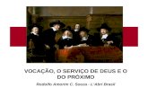 VOCAÇÃO, O SERVIÇO DE DEUS E O DO PRÓXIMO Rodolfo Amorim C. Souza - L’Abri Brasil.