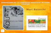 Mari Baiocchi HOMENAGENS DO 11º CONGRESSO BRASILEIRO DE SAÚDE COLETIVA.