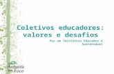 Coletivos educadores: valores e desafios Por um Território Educador e Sustentável.