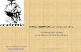 Academia Popular de Filosofia 2012-06-21 total de 120 EMMA GOLDMAN suas ideias, sua obra. “Se não puder dançar esta não é a minha Revolução Eduardo Pereira.