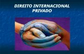 DIREITO INTERNACIONAL PRIVADO. O Direito Internacional Privado pode ser compreendido como o conjunto de regras disciplinadoras das relações jurídicas.