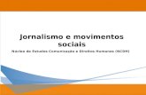 Jornalismo e movimentos sociais Núcleo de Estudos Comunicação e Direitos Humanos (NCDH)
