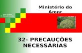 32- PRECAUÇÕES NECESSÁRIAS Ministério do Amor Ellen G White Pr. Marcelo Carvalho.