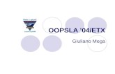 OOPSLA ’04/ETX Giuliano Mega. O que é a OOPSLA?  Conferência anual em Orientação a Objetos (OO). PSLA: Programação; Sistemas; Linguagens; Aplicações;