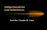 Antiprotozoários Anti-helmínticos Prof Msc Claudio M. Lima.