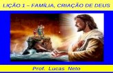 LIÇÃO 1 – FAMÍLIA, CRIAÇÃO DE DEUS Prof. Lucas Neto.