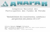 Congresso Nacional dos Participantes dos Fundos de Pensão Silvio Renato Rangel Silveira ABRAPP – Coordenador da Comissão AD HOC, membro CTNI, membro Conselho.