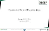 GESTOR: TIC/TIC-E&P/GIDSEP versão 1 - julho/2013 Tecgraf PUC-Rio Agosto de 2013 Mapeamento de IDL para Java.