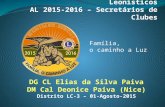 DG CL Elias da Silva Paiva DM Cal Deonice Paiva (Nice) Distrito LC-3 – 01-Agosto-2015 Família, o caminho a Luz.