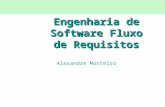 Engenharia de Software Fluxo de Requisitos Alexandre Monteiro.