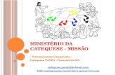 M INISTÉRIO DA C ATEQUESE - M ISSÃO - Formação para Catequistas – Catequese PANFA - Parnamirim/RN catequese.panfa@hotmail.com .
