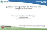 Qualidade e Segurança do Paciente nos Hospitais do Paraná Cíntia Aparecida Gonçalves Domingos Fisioterapeuta Especialista em Neurologia Especializanda.