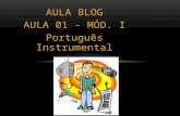 AULA BLOG AULA 01 – MÓD. I Português Instrumental.