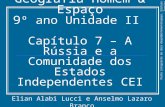 Geografia Homem & Espaço 9 º ano Unidade II Capítulo 7 – A Rússia e a Comunidade dos Estados Independentes CEI Elian Alabi Lucci e Anselmo Lazaro Branco.