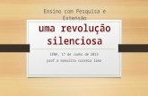 Ensino com Pesquisa e Extensão uma revolução silenciosa IENH, 17 de Junho de 2015 prof.a manolita correia lima.