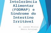 Intolerância Alimentar (FODMAP) e Síndrome do Intestino Irritável Dr. Leandro Minozzo Médico Nutrólogo.