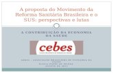 A CONTRIBUIÇÃO DA ECONOMIA DA SAÚDE A proposta do Movimento da Reforma Sanitária Brasileira e o SUS: perspectivas e lutas ABRES – ASSOCIAÇÃO BRASILEIRA.