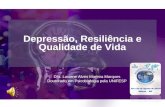 Depressão, Resiliência e Qualidade de Vida Dra. Luciene Alves Moreira Marques Doutorado em Psicobiologia pela UNIFESP.
