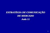 1 ESTRATÉGIA DE COMUNICAÇÃO DE MERCADO Aula 11. 2 FERRAMENTAS DE COMUNICAÇÃO.