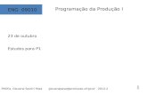 1 Programação da Produção I ENG 09010 23 de outubro Estudos para P1 PROFa. Giovana Savitri Pasa giovanapasa@producao.ufrgs.br 2012-2.