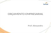 ORÇAMENTO EMPRESARIAL Prof. Alessandro. HISTÓRICO O orçamento teve sua origem na administração pública e foi utilizado como instrumento do planejamento.