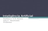 Inteligência Artificial Nadilma C. V. N. Pereira Aula 4 – Resolvendo Problemas.