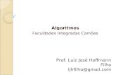 Algoritmos Faculdades Integradas Camões Prof. Luiz José Hoffmann Filho ljhfilho@gmail.com.