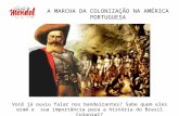 A MARCHA DA COLONIZAÇÃO NA AMÉRICA PORTUGUESA Você já ouviu falar nos bandeirantes? Sabe quem eles eram e sua importância para a história do Brasil Colonial?