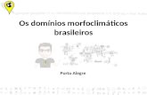 Os domínios morfoclimáticos brasileiros Porto Alegre.