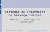 Prof. José Augusto T. de Lima Jr. Disciplina – Sistemas de Informação no Serviço Público sig_gsp@yahoo.com.br Sistemas de Informação no Serviço Público.
