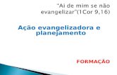 Ação evangelizadora e planejamento FORMAÇÃO. A Conferência de Aparecida convocou a Igreja na América Latina e no Caribe a colocar-se em “estado permanente.