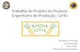 Trabalho de Projeto de Produto Engenharia de Produção - UFRJ Ana Beatriz Werlang Ana Clara Akra Illana Geller Mariana Mazzini Perpétuo.