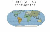 Tema- 2 – Os continentes. Terras Emersas O planeta possui seis continentes: África, América, Antártica, Ásia, Europa e Oceania. Essas grandes porções.
