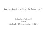 Por que Brasil e México não ficam ricos? E. Bacha e R. Bonelli CDPP São Paulo, 16 de setembro de 2015.