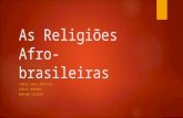 As Religiões Afro- brasileiras JAMILE CARLA BAPTISTA CARLOS HERRERO MARIANE VALÉRIO.