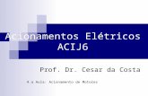 Acionamentos Elétricos ACIJ6 Prof. Dr. Cesar da Costa 4.a Aula: Acionamento de Motores.