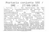 Portaria conjunta SEE / SME - 27/08/2015 Artigo 1º - No município de São Paulo, a Coordenadoria de Gestão da Educação Básica - CGEB e a Coordenadoria de.