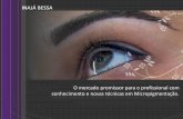 Mais de 13 anos de carreira 10.000 procedimentos registrados em seu banco de dados, Inaj Bessa © a primeira t©cnica em micropigmenta§£o no Brasil a pigmentar