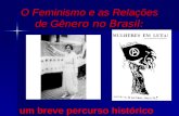 O Feminismo e as Relações de Gên ero no Brasil: um breve percurso histórico.