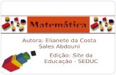 Autora: Elianete da Costa Sales Abdouni Edição: Site da Educação - SEDUC.
