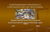 1 CONTRABANDO-PIRATARIA E CONTRAFACÇÃO DE VESTUÁRIO Trabalho realizado para a Área de Projecto Escola Secundária Dr. Francisco Fernandes Lopes-Olhão 12ºE.