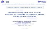 Desafios da integração entre os usos múltiplos e a qualidade da água para a bacia hidrográfica do Rio Macaé Mariana Rodrigues de Carvalhaes Pinheiro Filipe.