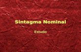 Sintagma Nominal Estudo. Sintagma Nominal Pode ser definido de maneira muito simples. É o sintagma que pode ser sujeito de alguma oração.