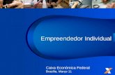 Empreendedor Individual Caixa Econômica Federal Brasília, Março 11.
